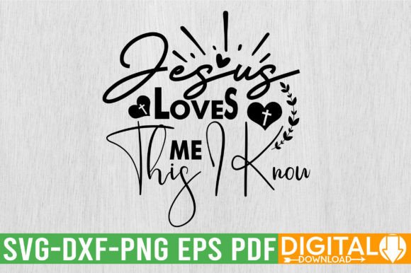 Jesus Loves Me This I Know SVG: T-Shirt Graphics