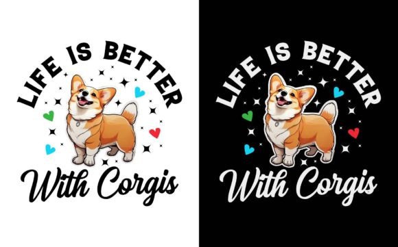 Life is Better with Corgi T-shirt Design for Graphics