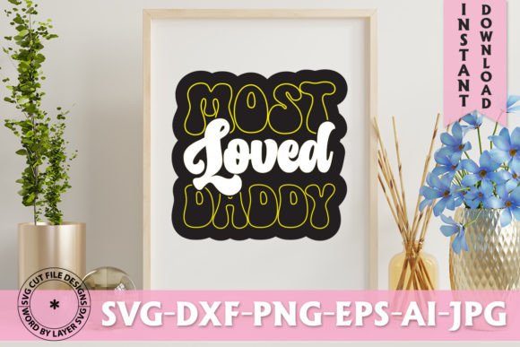 Most Loved Daddy Retro Design: Graphics & T-Shirt Designs