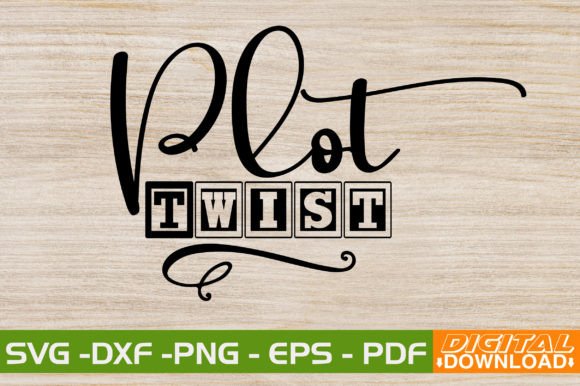 Plot Twist SVG Design: Graphics for T-Shirt Designs